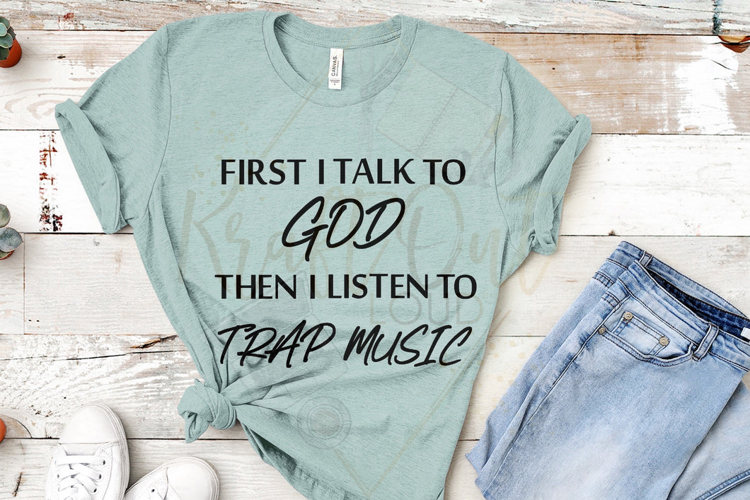 First I Talk To God